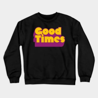 Good Times /// Retro Typography Design Crewneck Sweatshirt